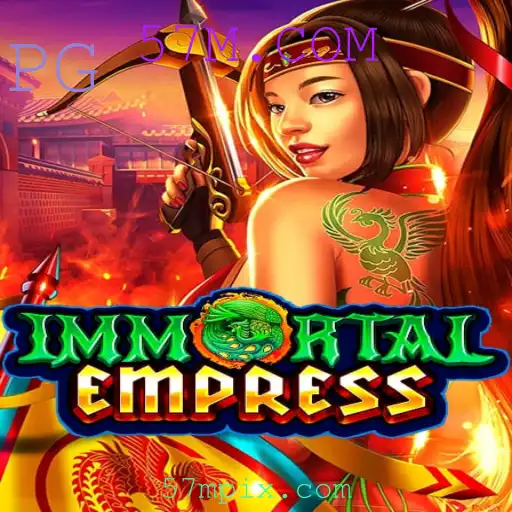 Descubra o Fascinante Jogo ImmortalEmpress e a Plataforma 57M.COM
